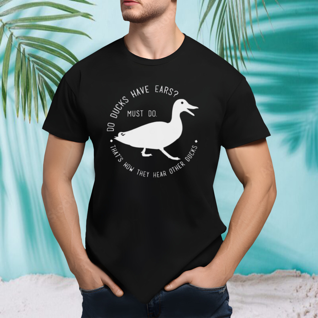 Do Ducks Have Ears Good Omens shirt