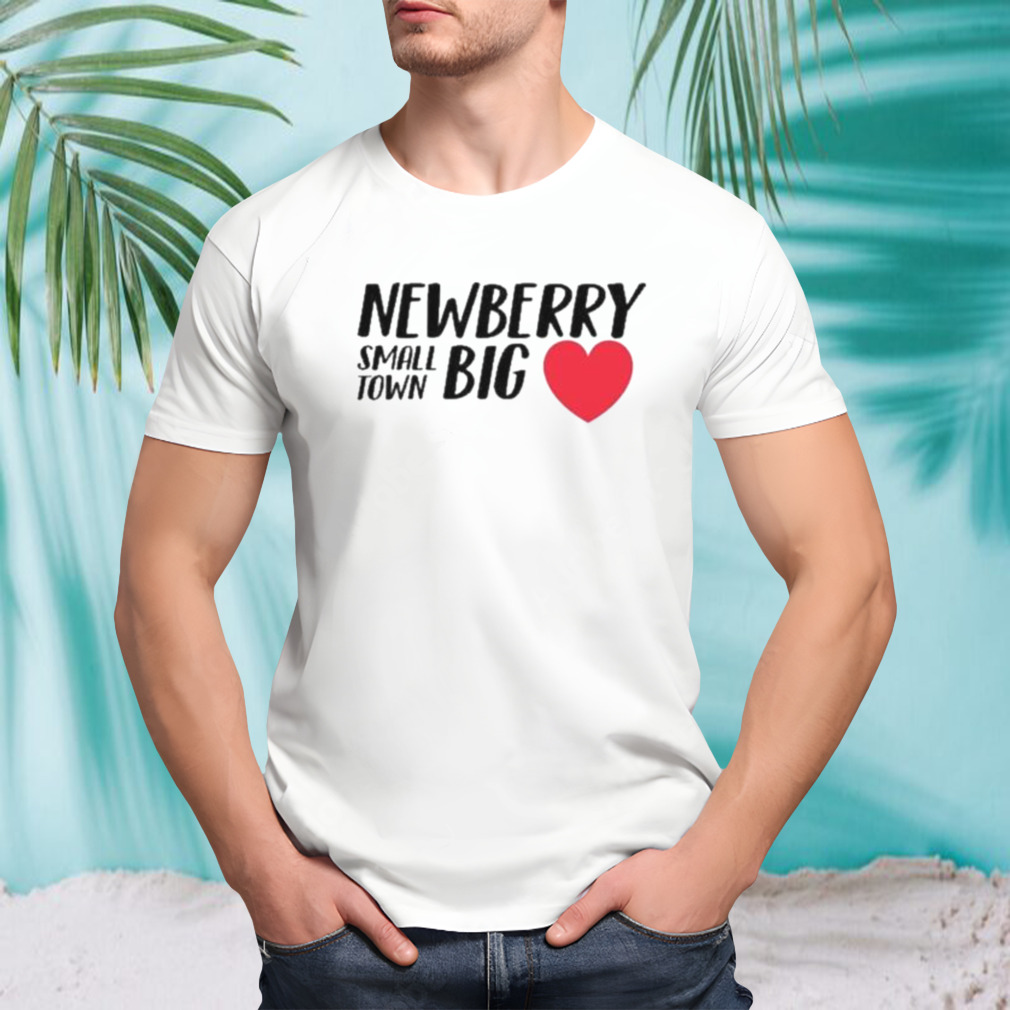 Newberry Small Town Big New Shirt