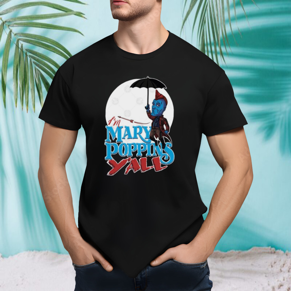 I’m Mary Poppins Y’all Guardians Of The Galaxy shirt
