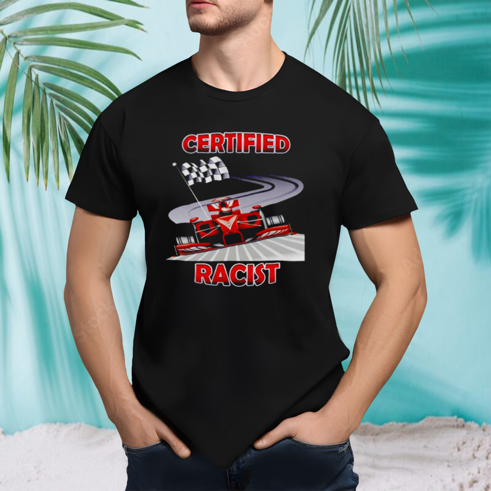 Certified Racist Shirt