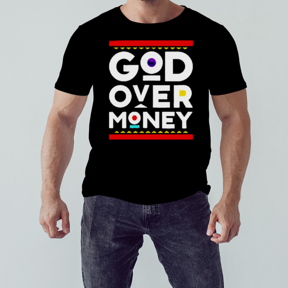 God Over Money Shirt