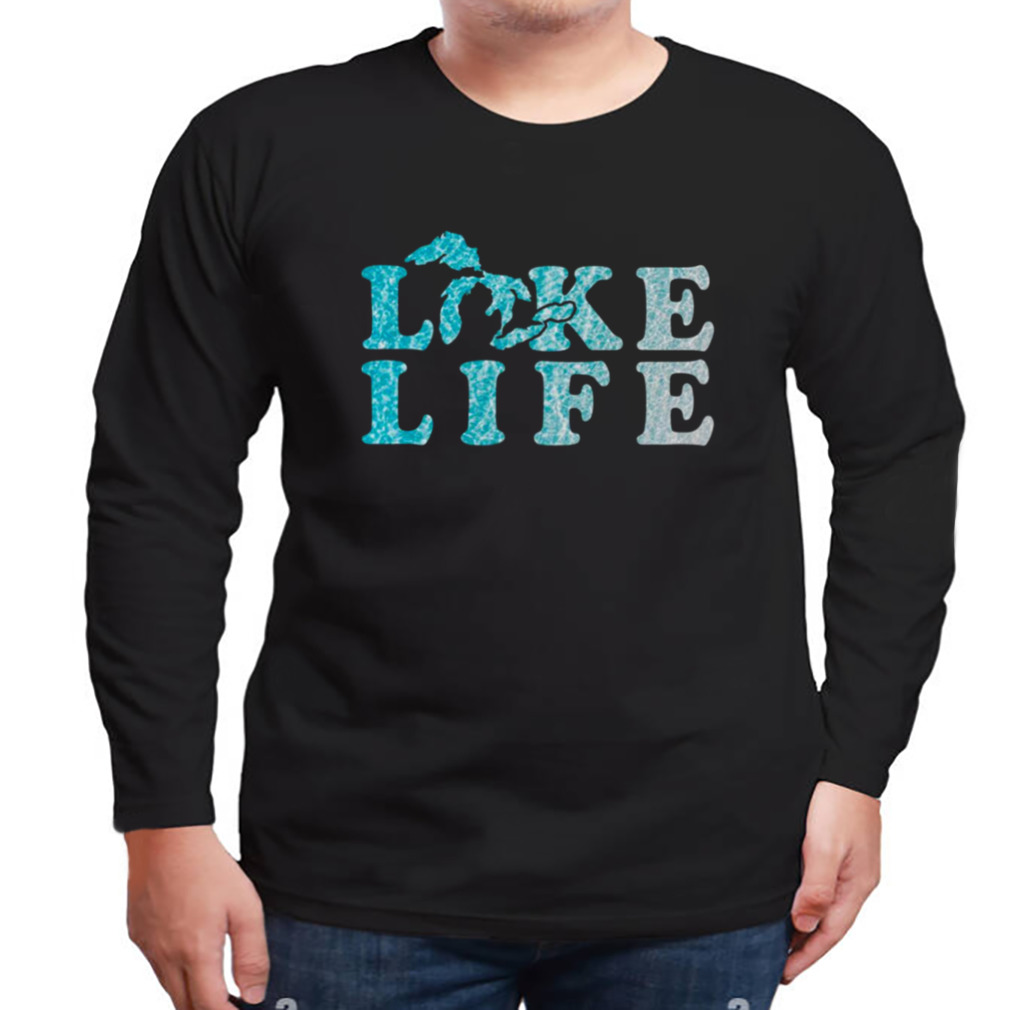 Lake Life In The Great Lakes shirt 3 Longsleeve tshirt
