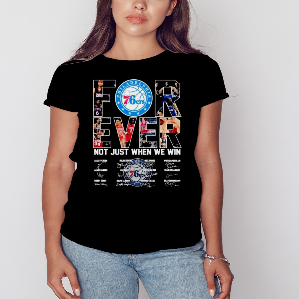 Philadelphia 76ers Forever Not Just When We Win Signatures Shirt 2 Women's tshirt