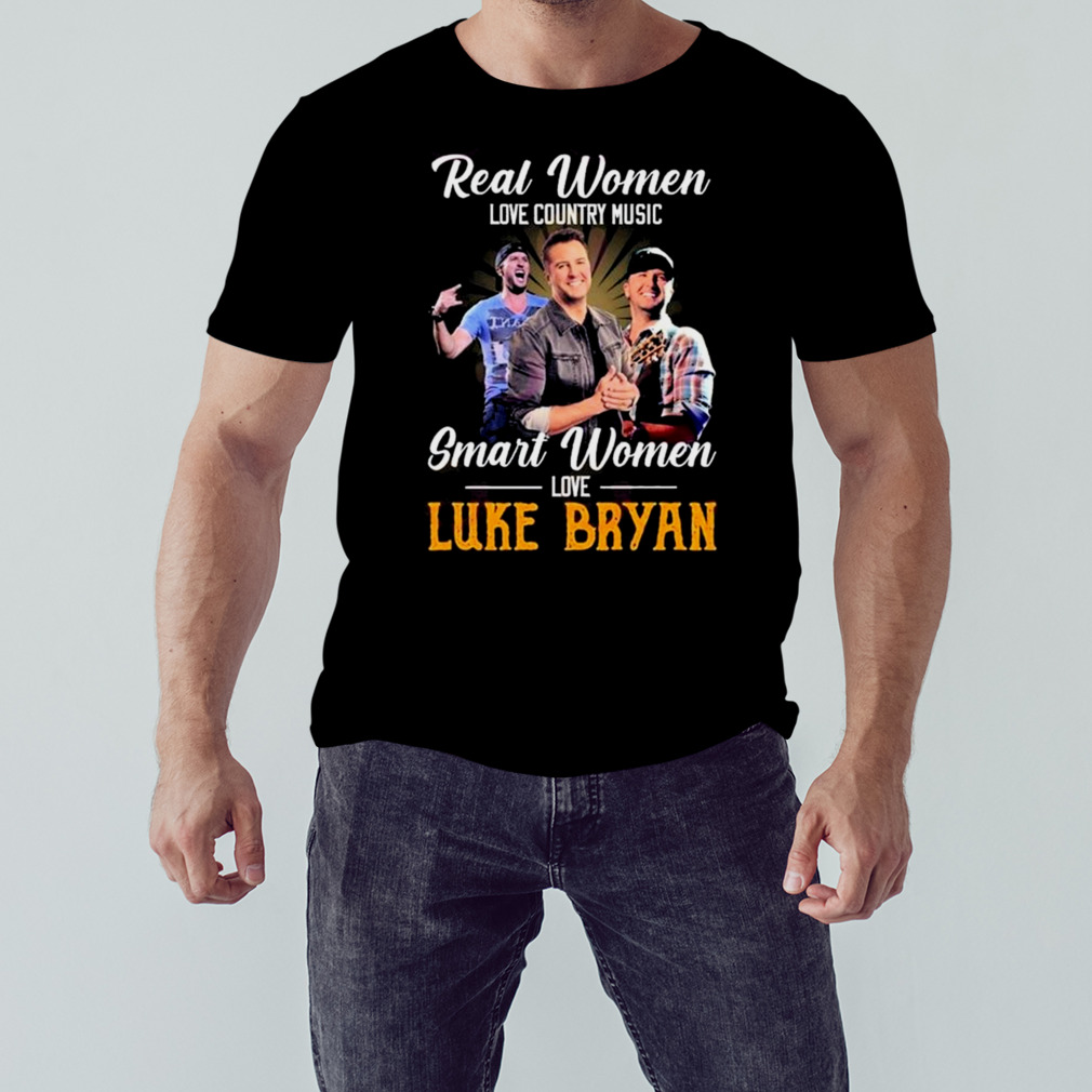 Real Women Love Country Music Smart Women Love The Luke Bryan Shirt 1 Unisex tshirt