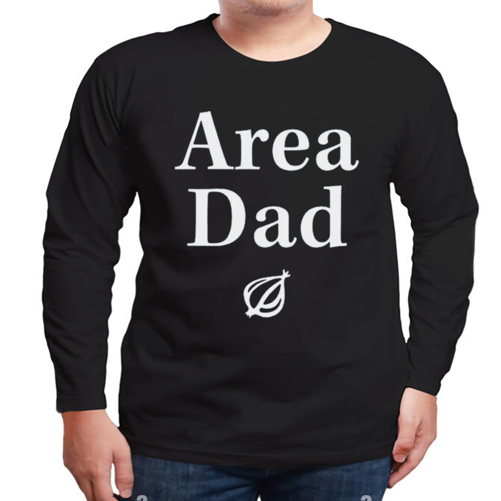The Onion Area Dad Shirt 3 Longsleeve tshirt