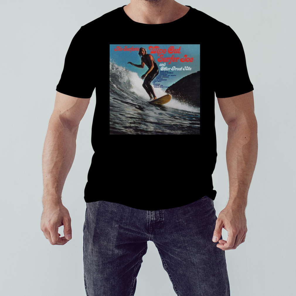 The Surfaris Wipe Out Surfer Joe And Other Great Hits 1963 shirt 1 Unisex tshirt