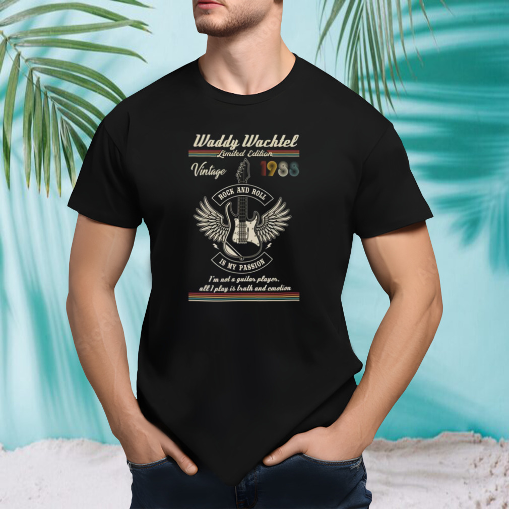 Waddy Wachtel Passion shirt