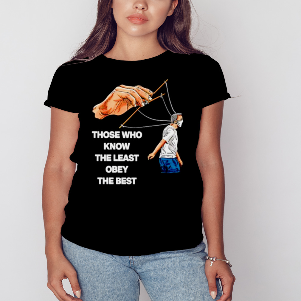 Those who know the least obey the best shirt 2 Women's tshirt