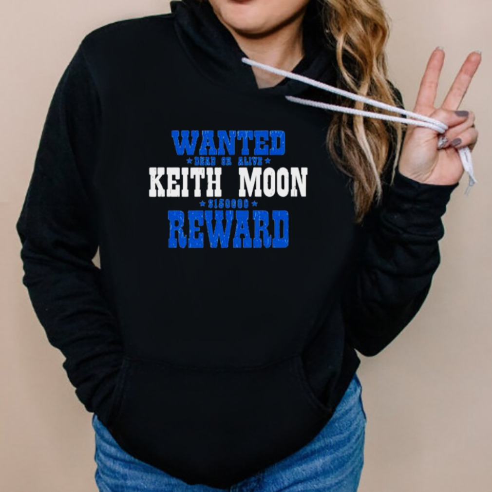 Wanted dead or alive Keith moon 150000 reward shirt 5 Hoodies