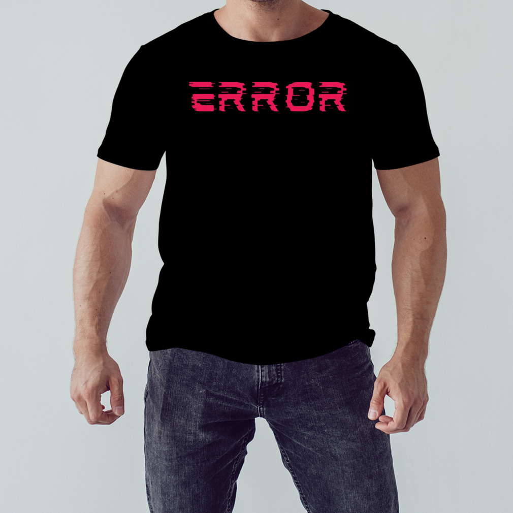 Xapolloandy Error shirt
