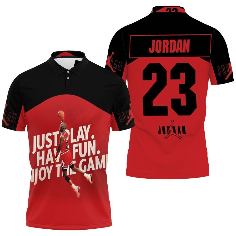 Michael Jordan 23 Chicago Bulls Just Play Have Fun Enjoy The Game 3D All Over Print Polo Shirt