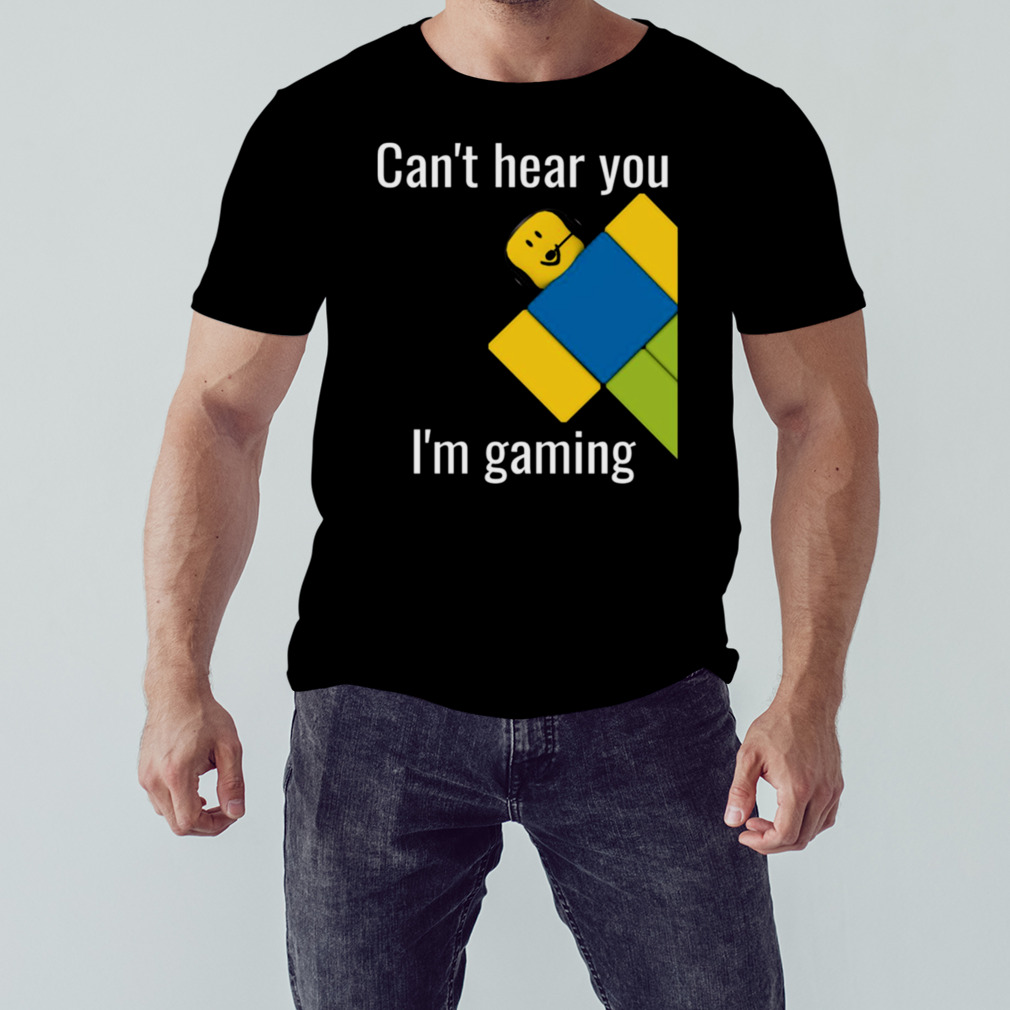 Can't Hear You I'm Gaming Roblox T-Shirt