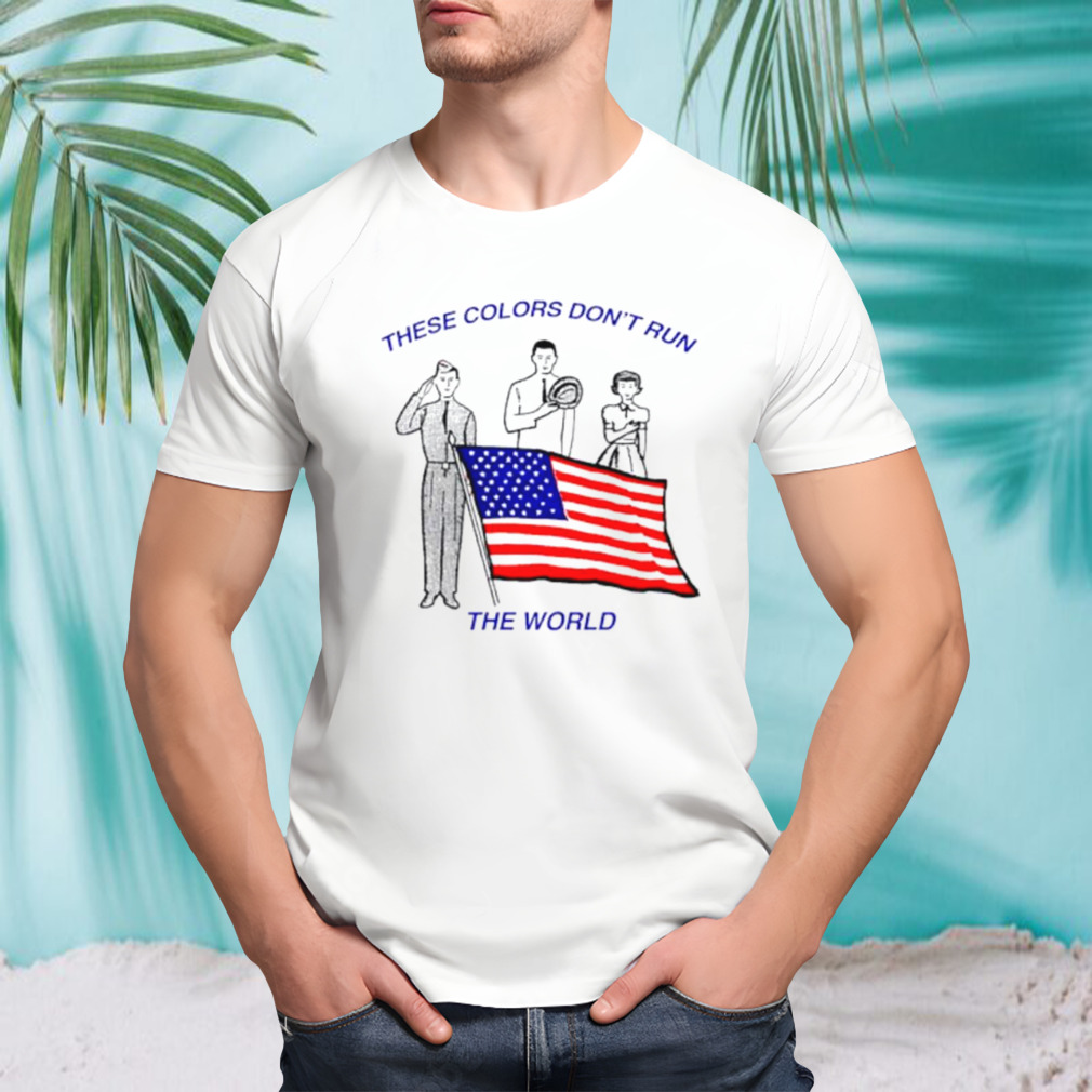 These colors don’t run the world shirt