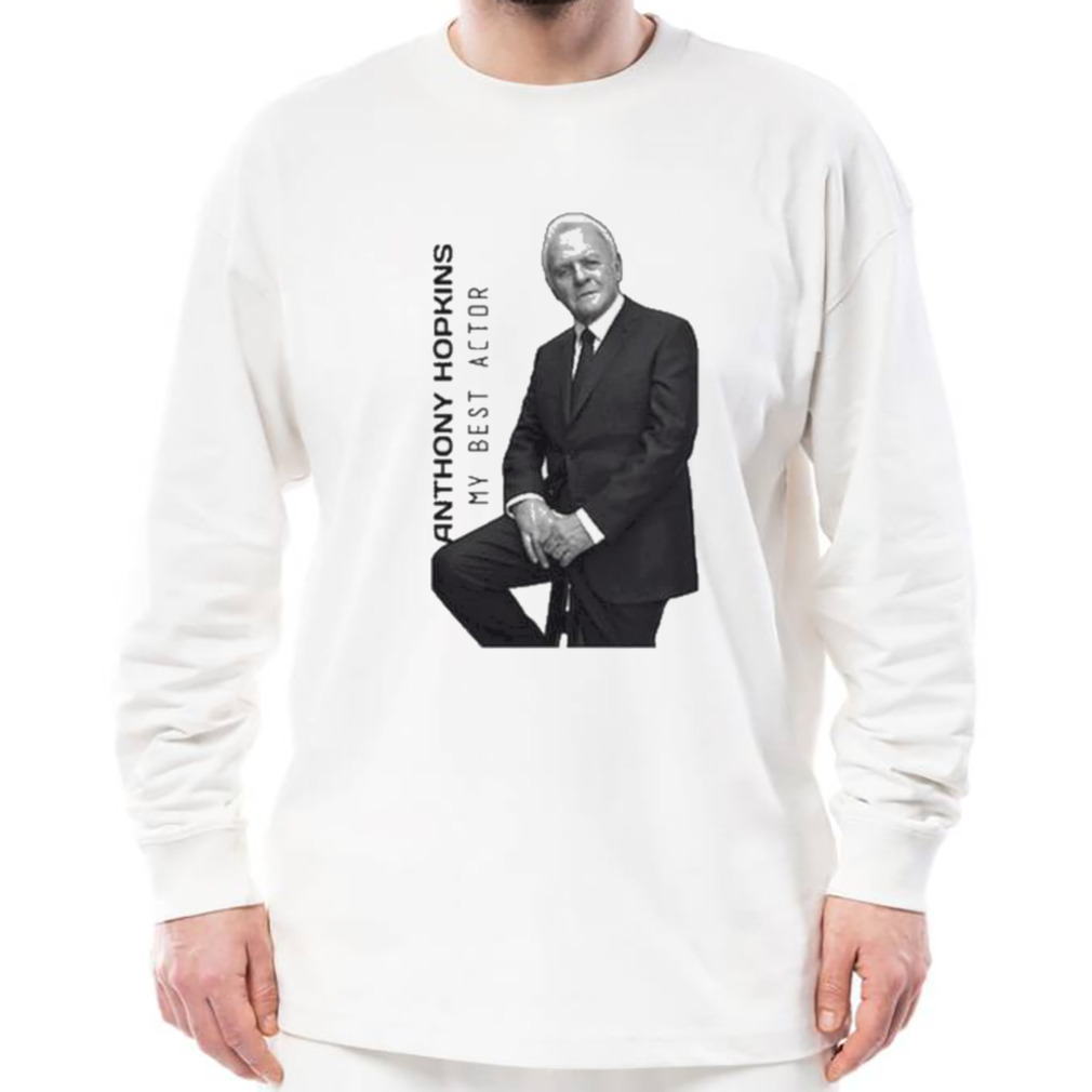 Anthony Hopkins my best actor shirt 3 Longsleeve shirt