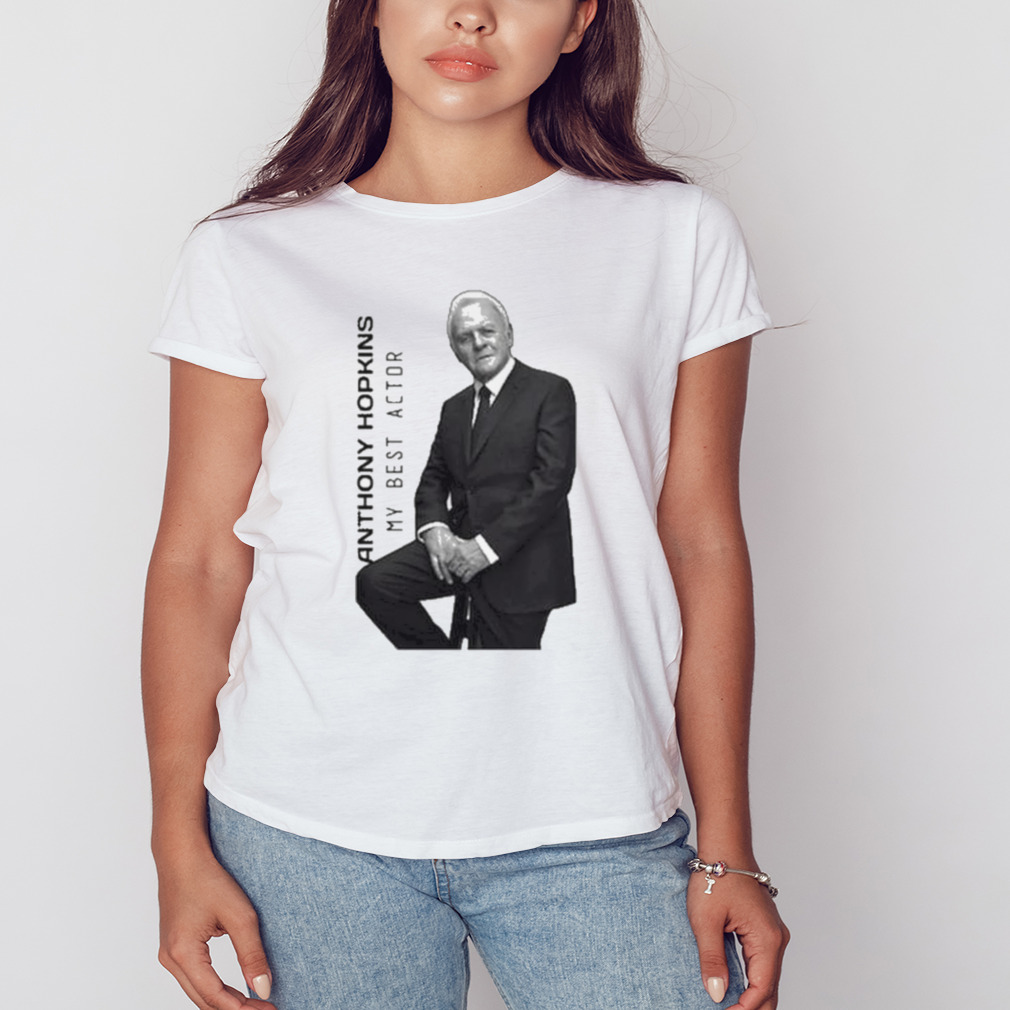 Anthony Hopkins my best actor shirt 2 Women's shirt