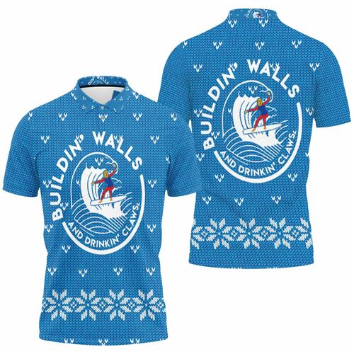 Building Walls And Drinkin Claws Trum Surfin And Drinkin Whi Jersey 3D All Over Print Polo Shirt Building Walls And Drinkin Claws Trum Surfin And Drinkin Whi Jersey 3D All Over Print Polo Shirt