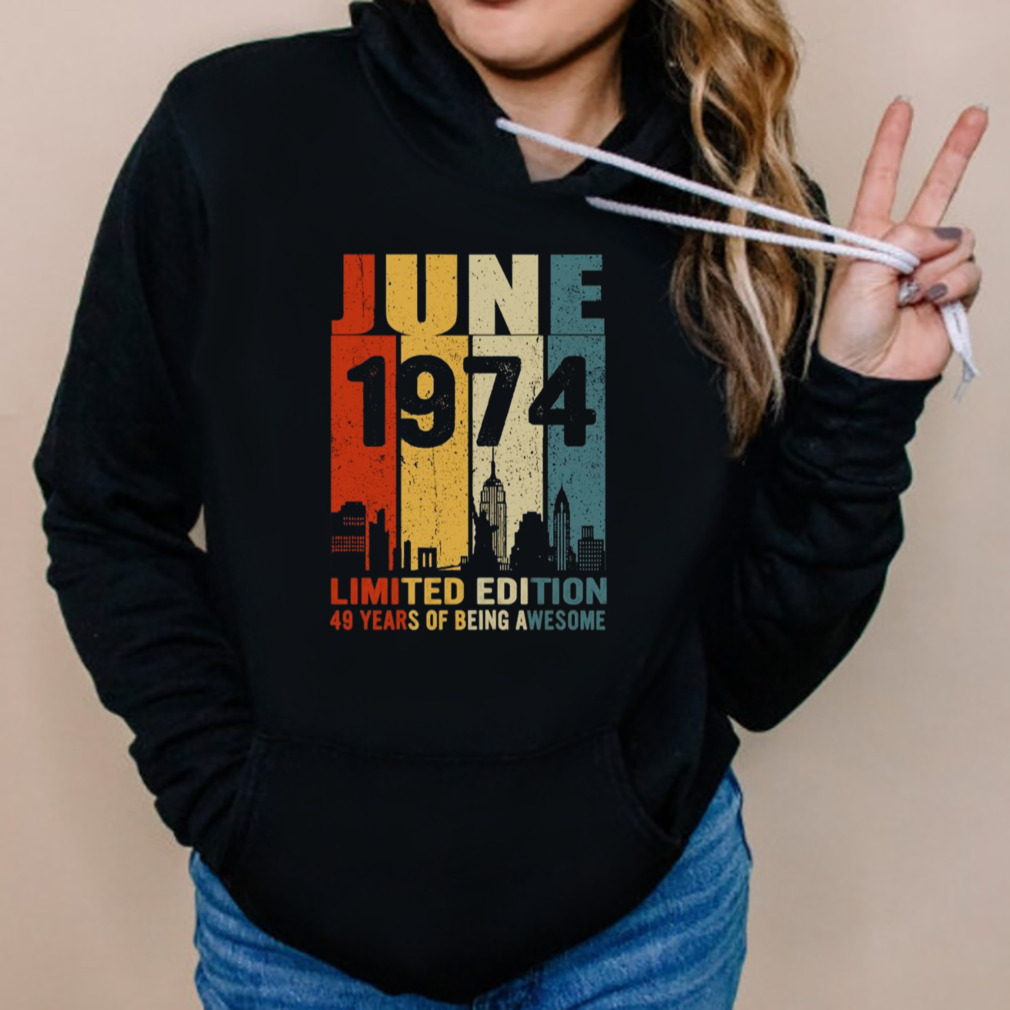 Design June 1974 limited edition 49 years of being awesome shirt 5 Hoodies