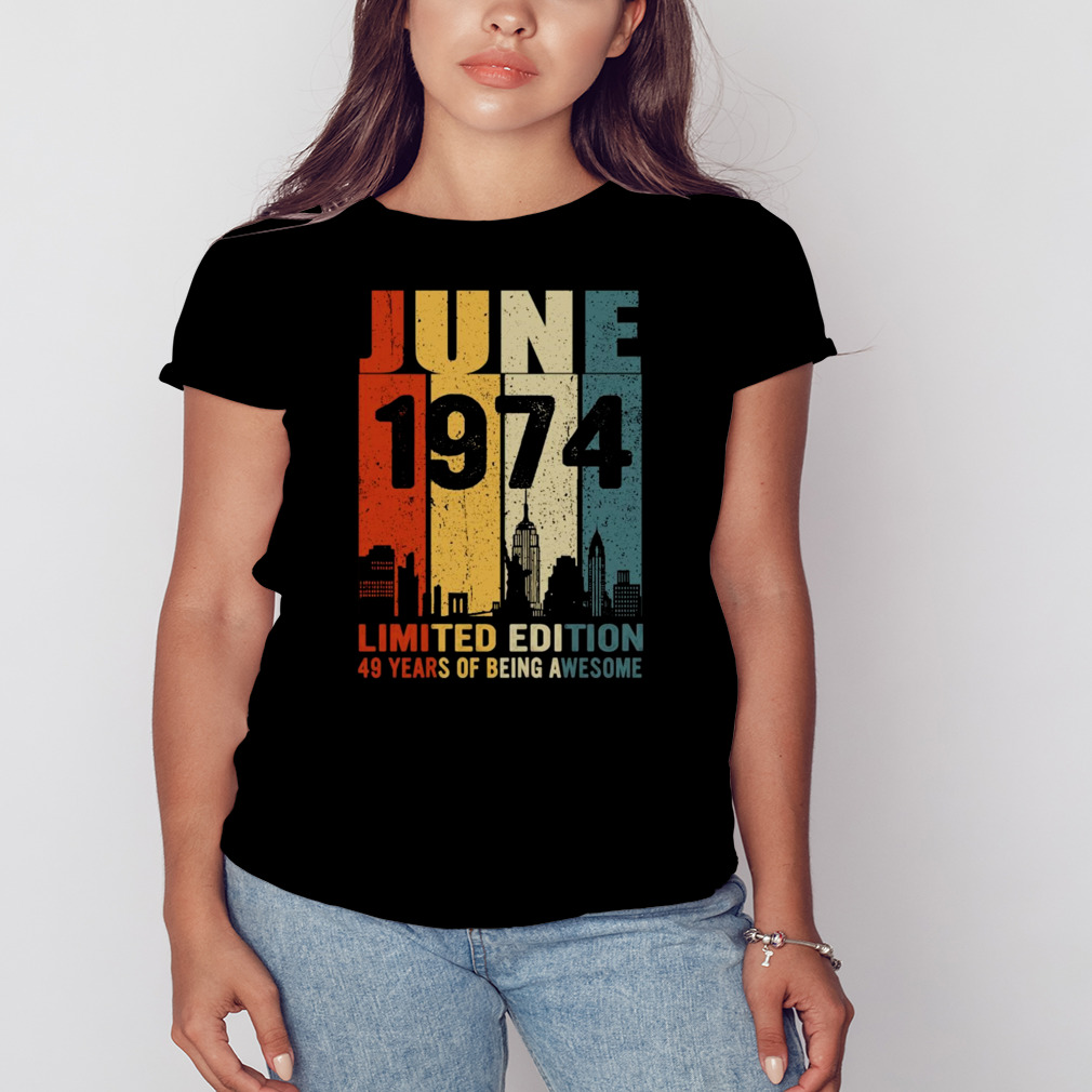 Design June 1974 limited edition 49 years of being awesome shirt 2 Women's tshirt