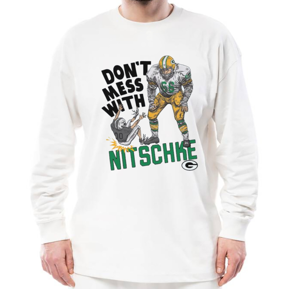 Green Bay Packers Don’t Mess With Nitschke T-shirts 3 Longsleeve shirt