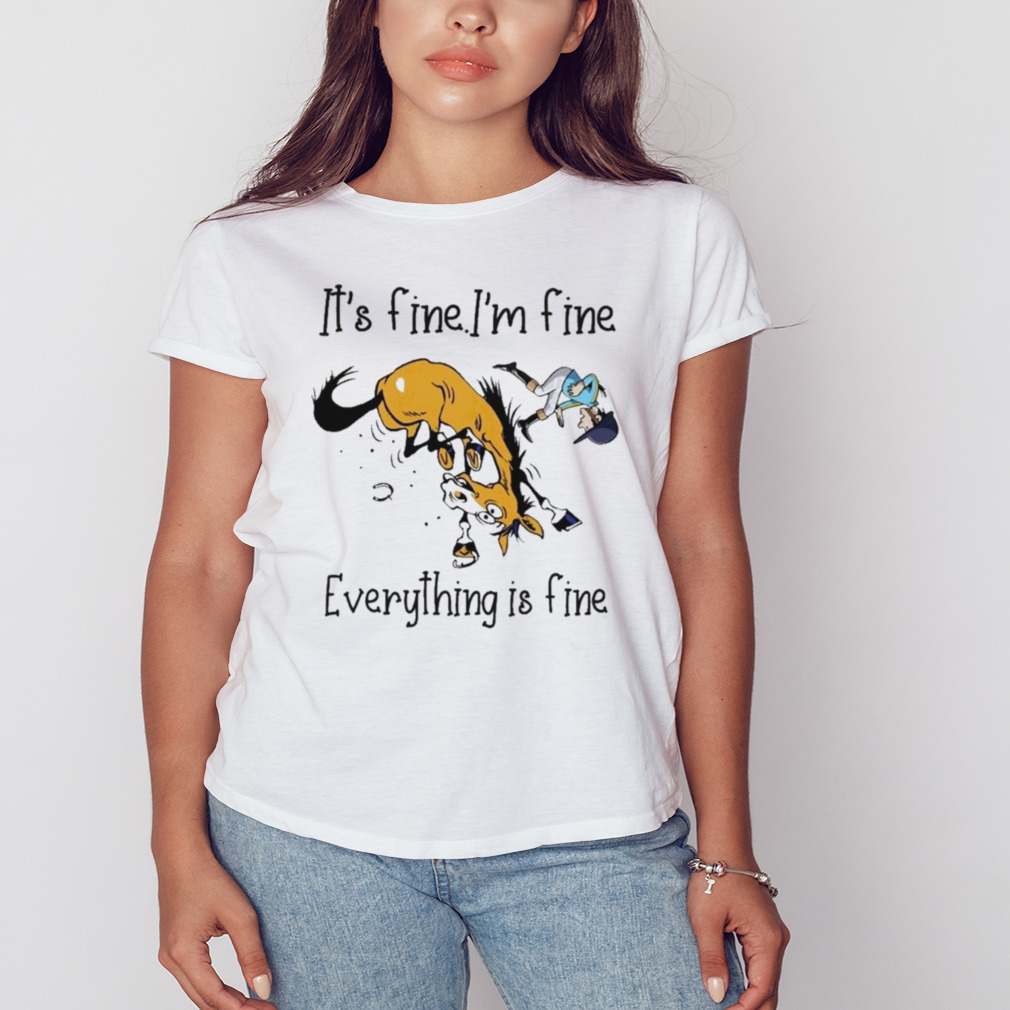 Horse It’s fine I’m fine everything is fine shirt 2 Women's shirt