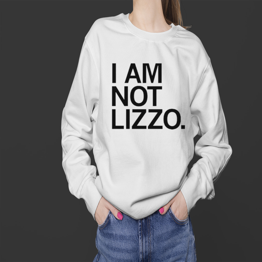 I am not Lizzo shirt 4 Sweater