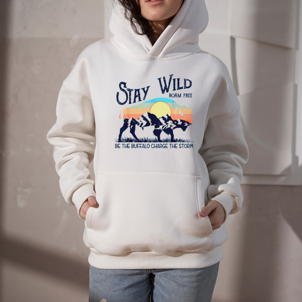 Retro Stay Wild Roam Free Be The Buffalo Charge The Storm Unisex Tshirt 5 Hoodie