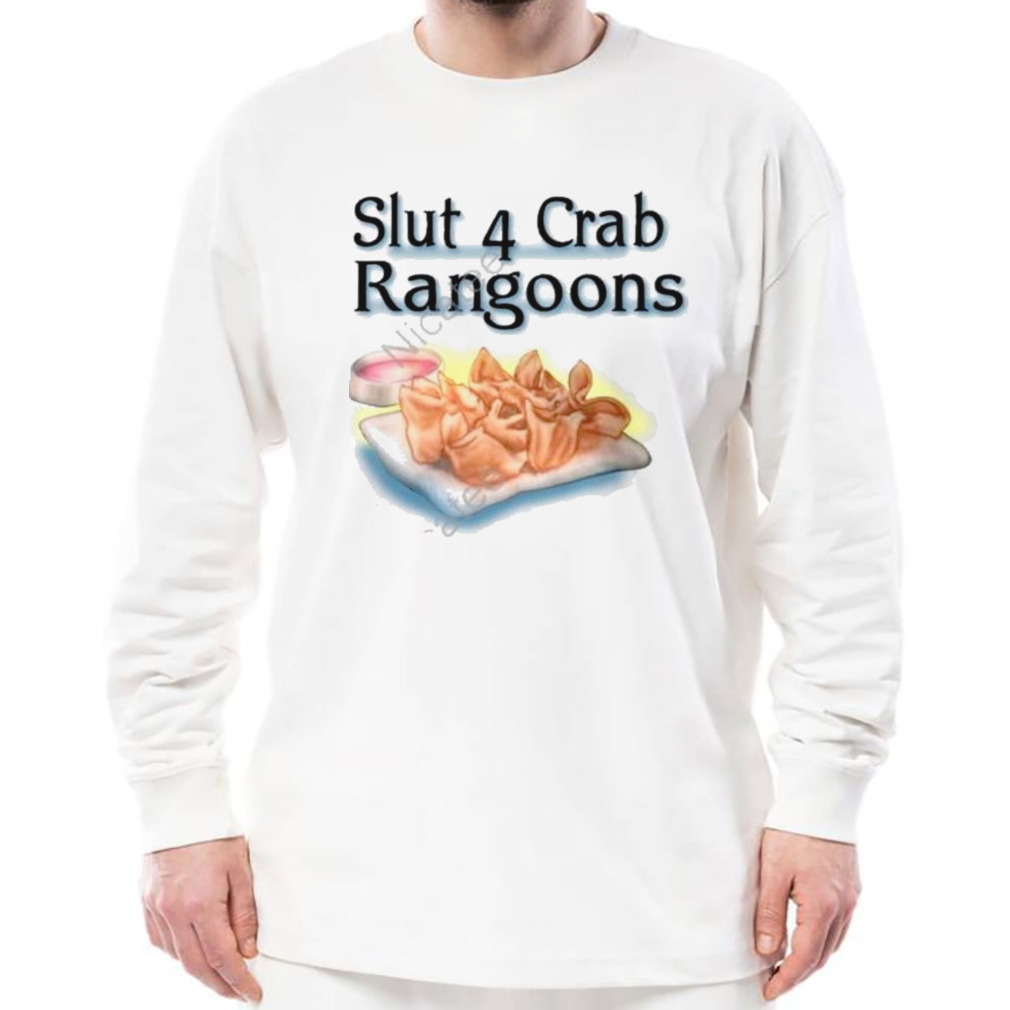 Slut 4 crab rangoons shirt 3 Longsleeve shirt