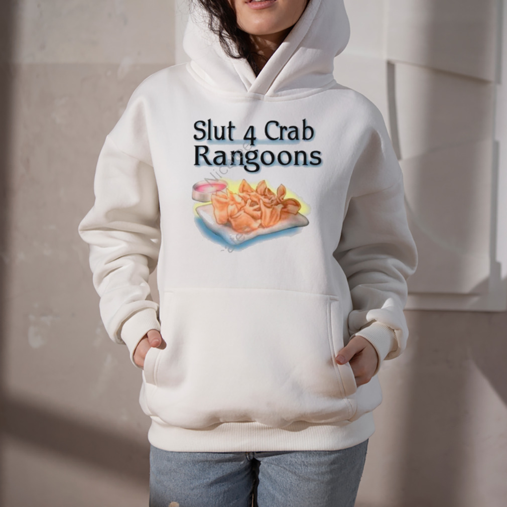 Slut 4 crab rangoons shirt 5 Hoodie