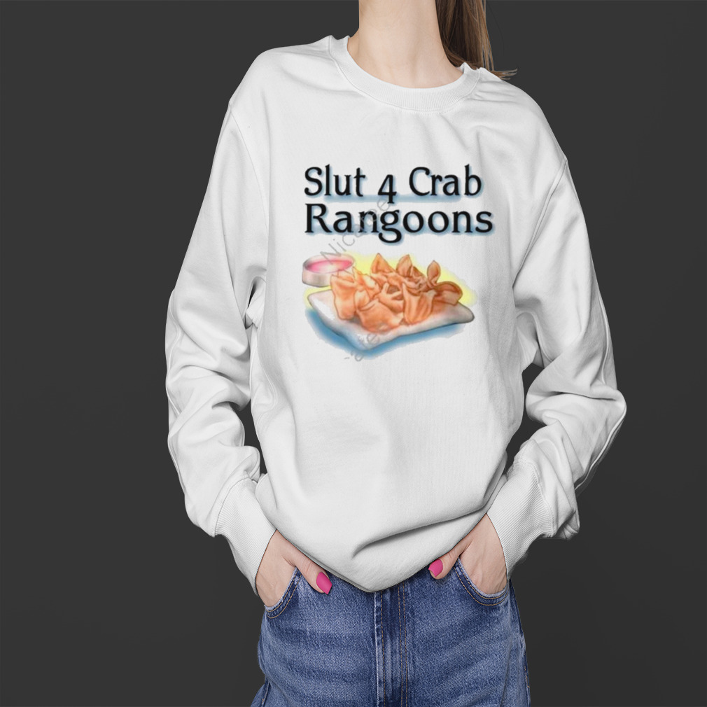 Slut 4 crab rangoons shirt 4 Sweater