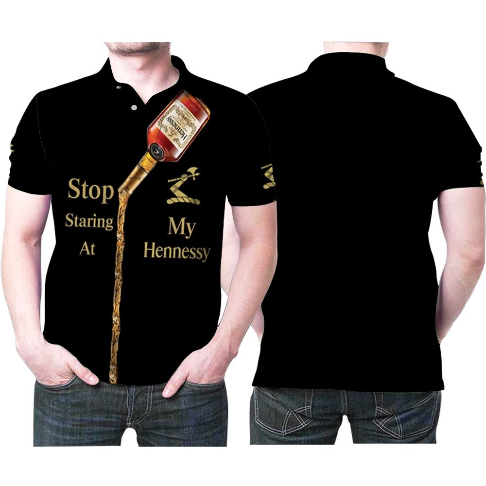 Stop Staring At My Hennessy Cognac Funny For Wine Lover 3D All Over Print Polo Shirt