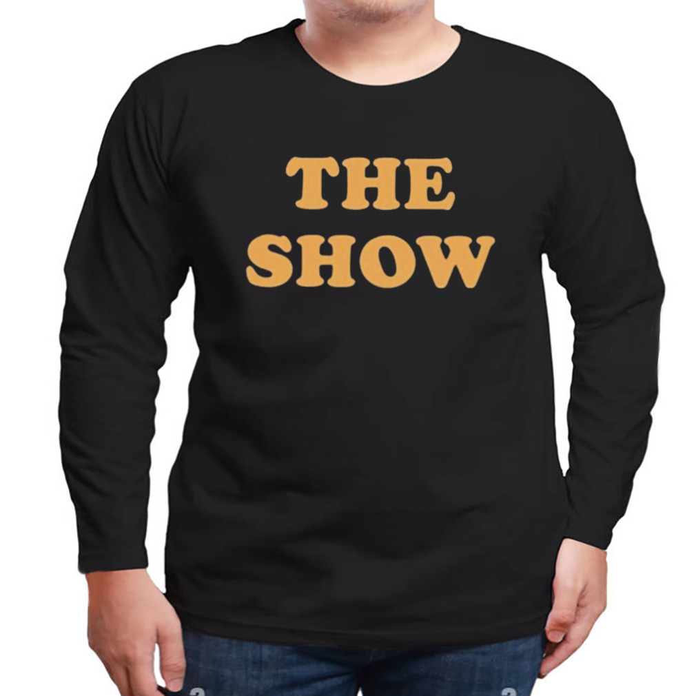 The Show Shirt 3 Longsleeve tshirt
