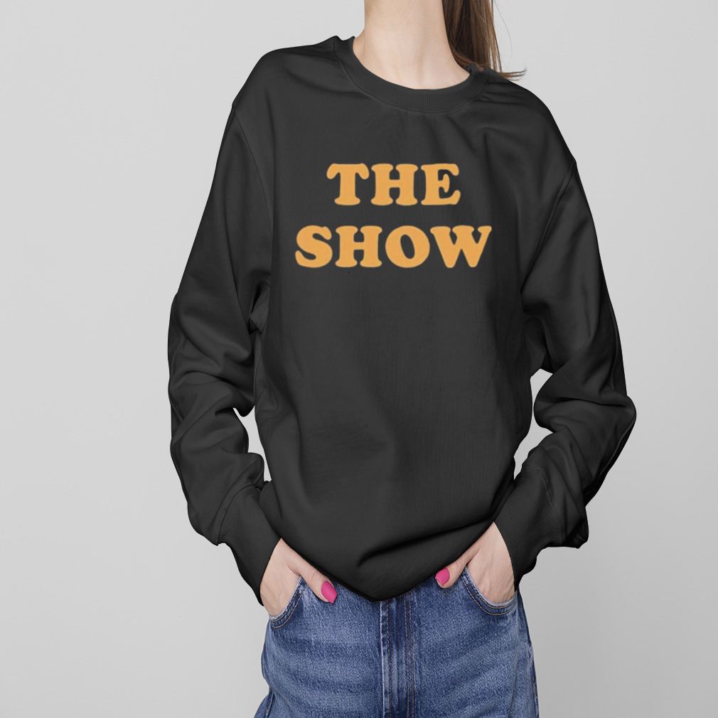 The Show Shirt 4 Sweaters