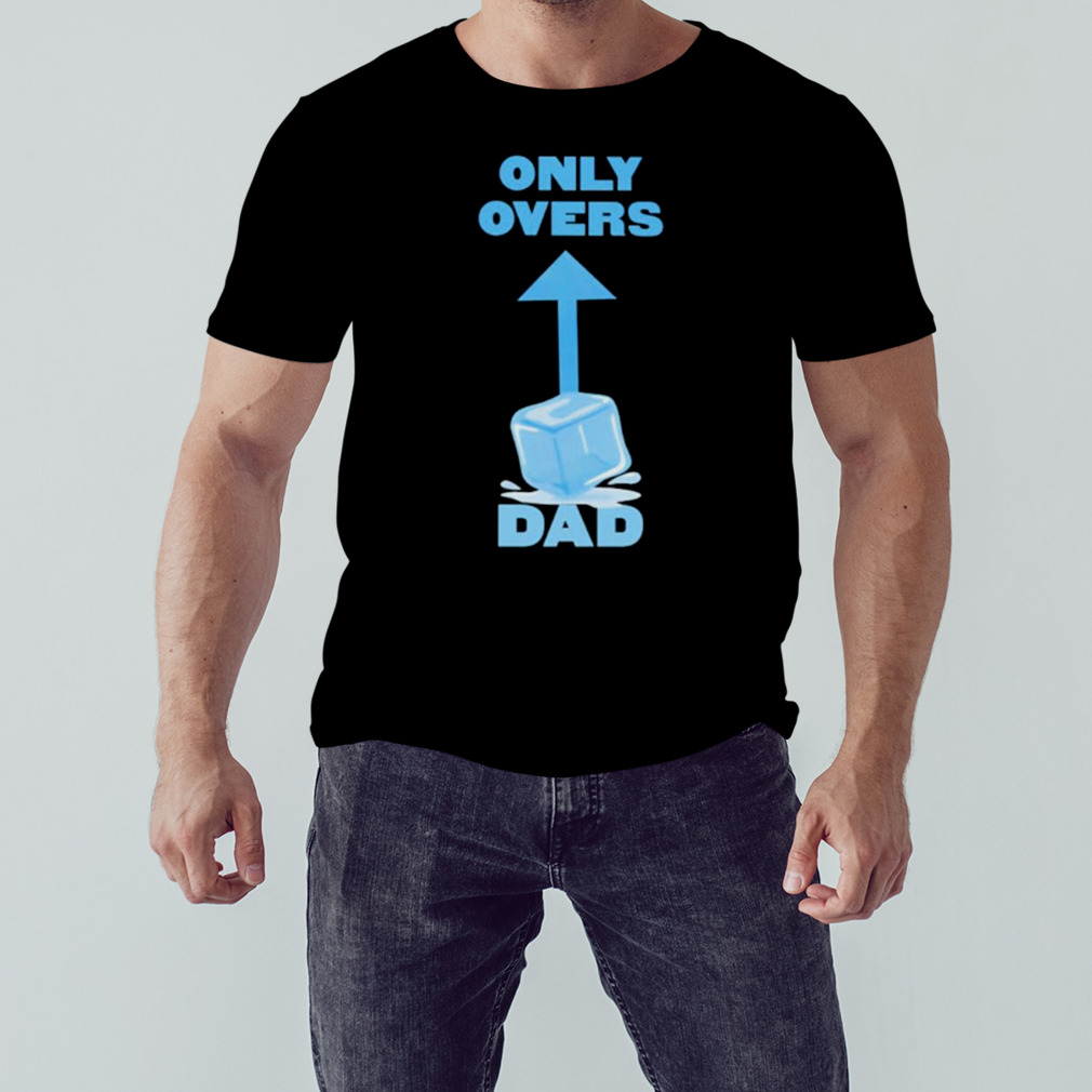 Only overs dad shirt