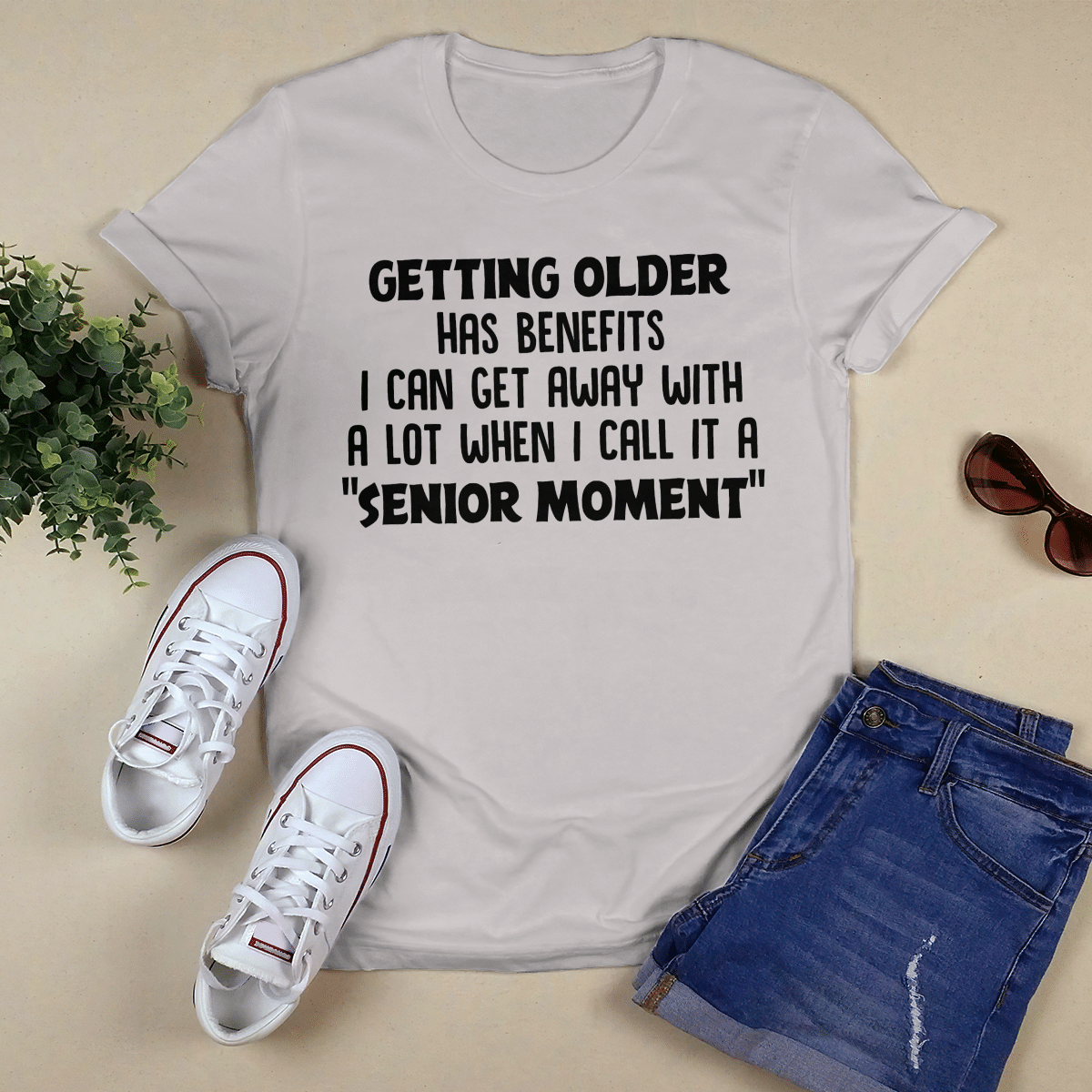 Getting Older Has Benefits shirt