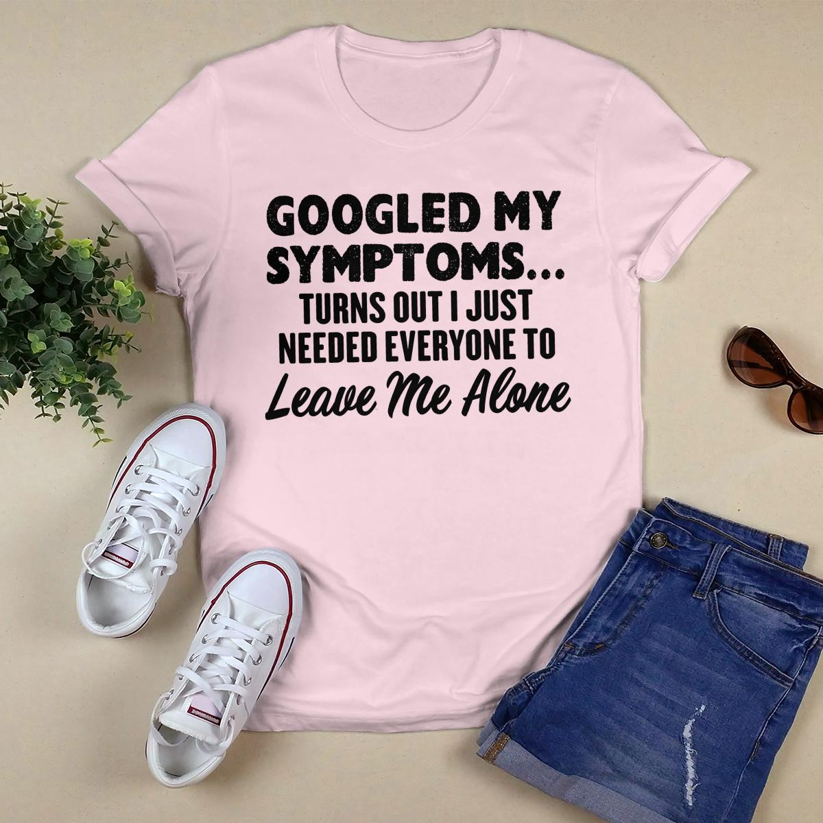 Googled My Symptoms shirt