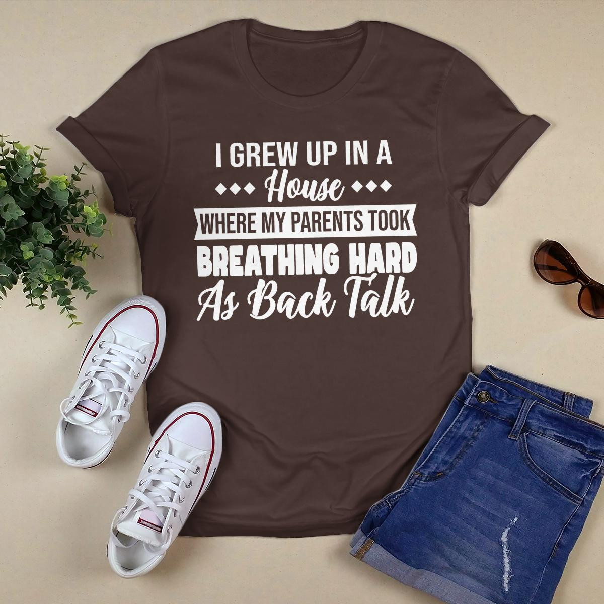 I Grew Up In A House shirt