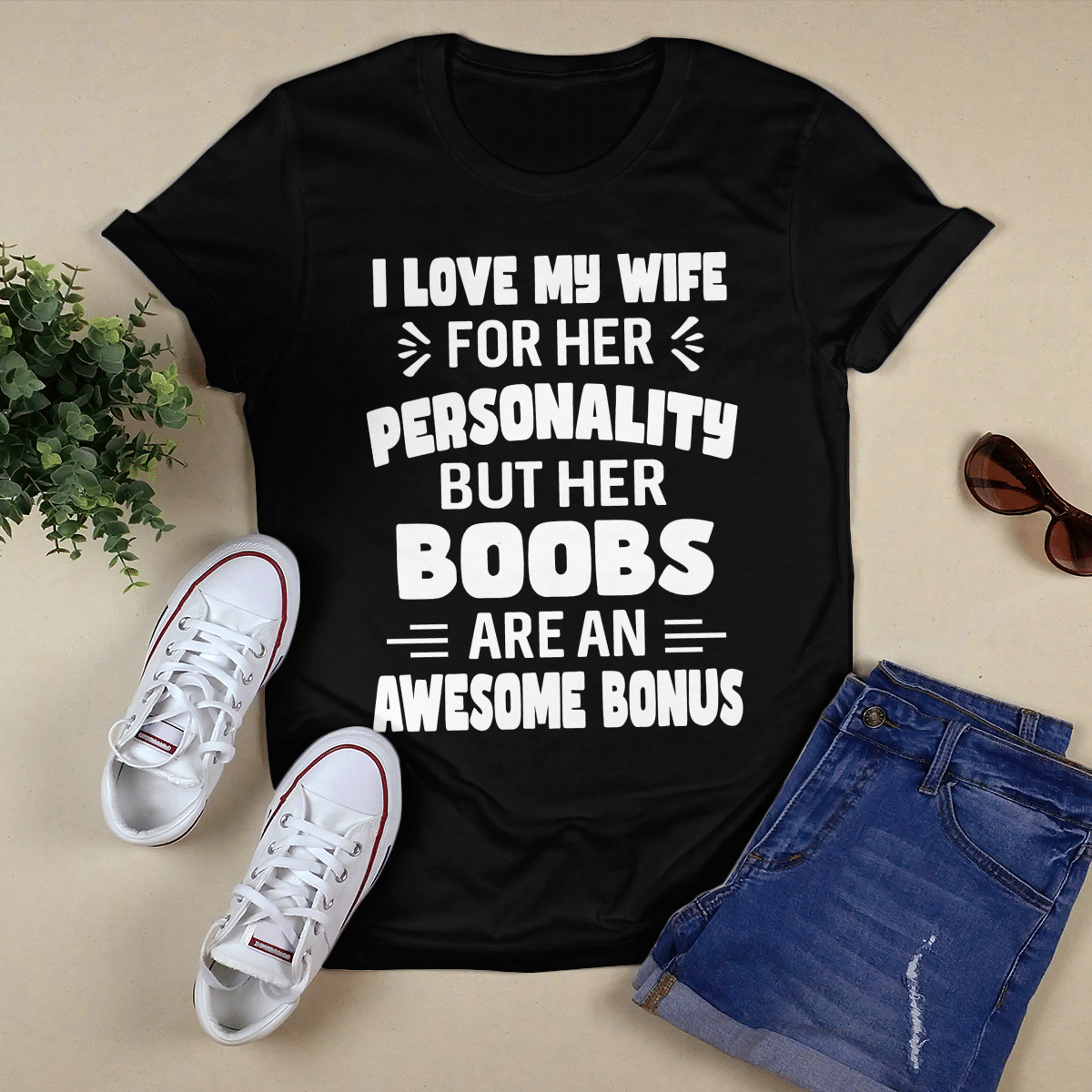 I Love My Wife For Her Personality shirt