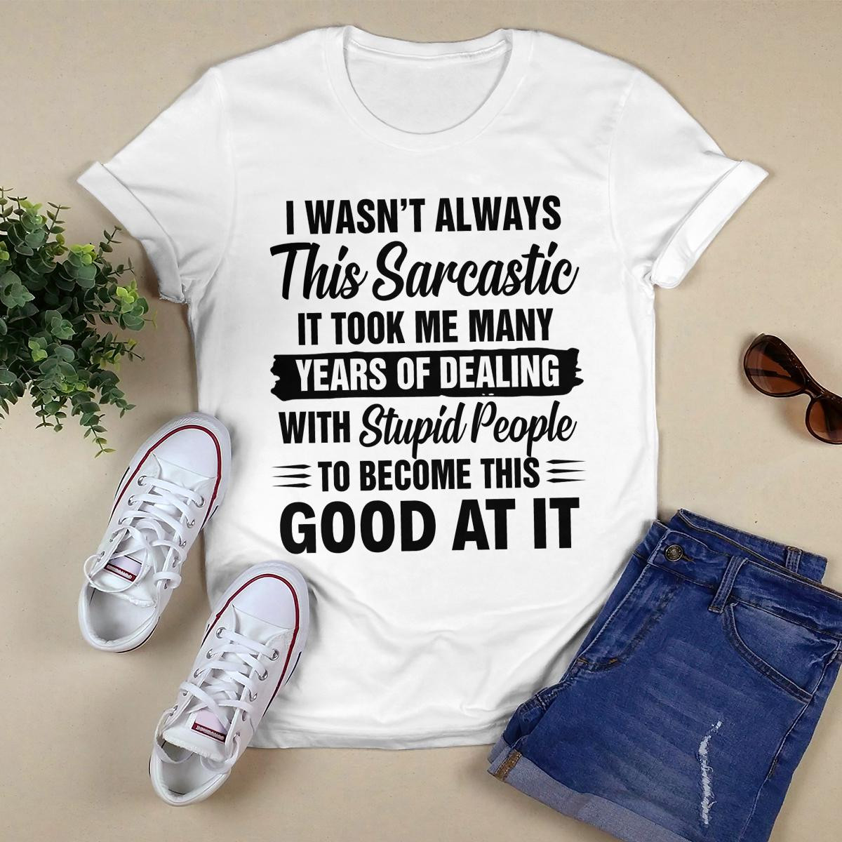 I Wasn_t Always This Sarcastic shirt