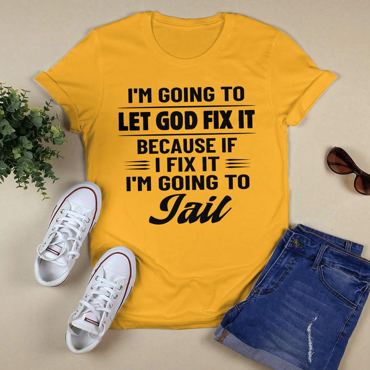 I_m Going To Let God Fix It shirt