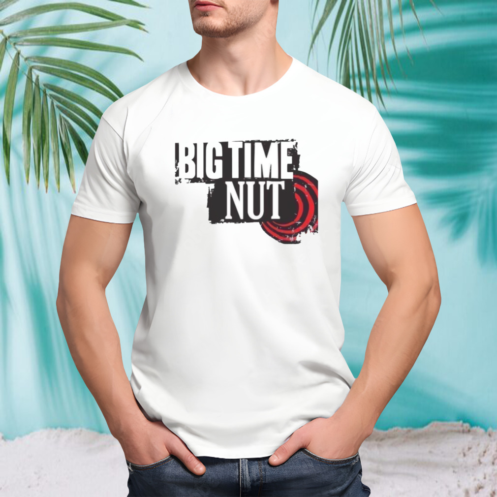 Big Time Rush Meme Big Time Nut shirt