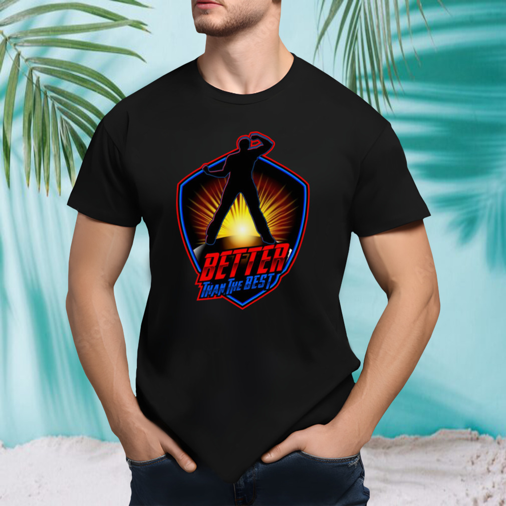 Superheroes Better Than The Best shirt