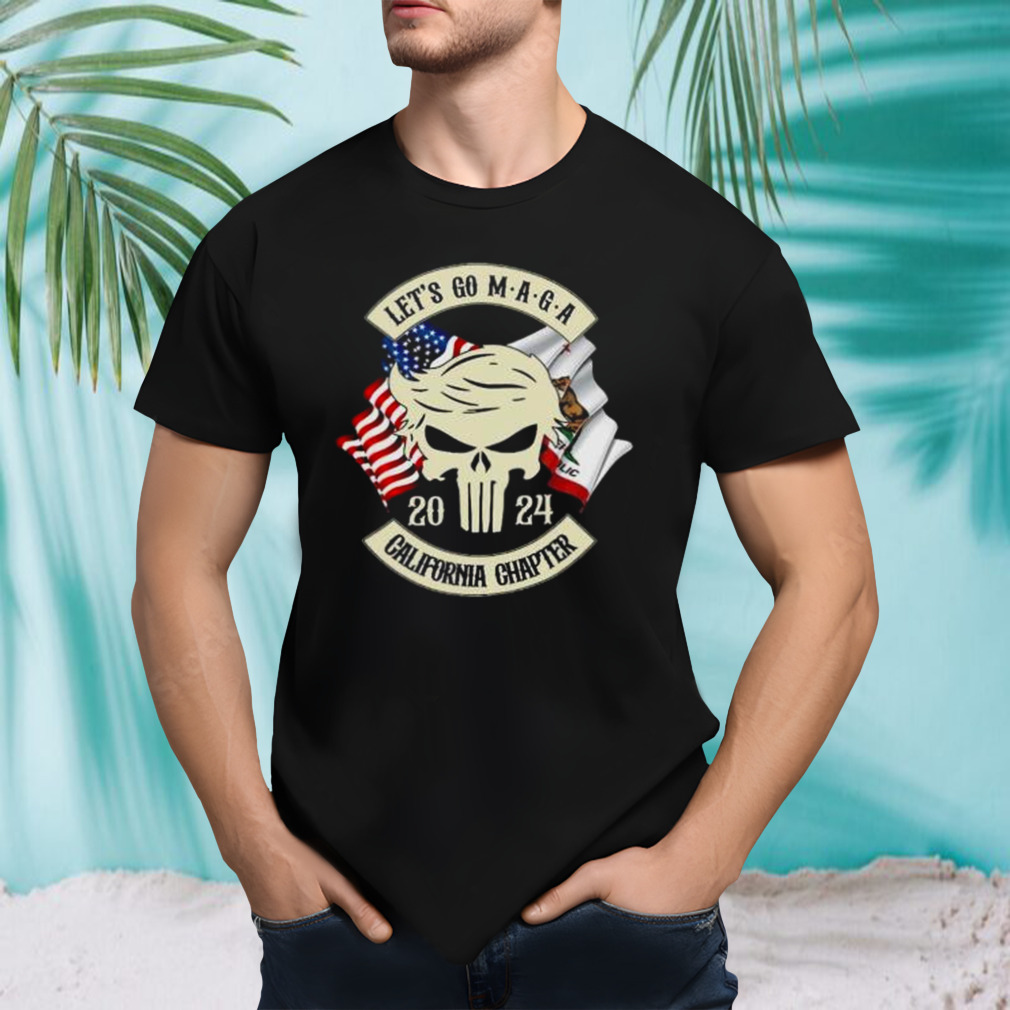 Trump Skull Let’s Go Maga 2023 California Chapter shirt