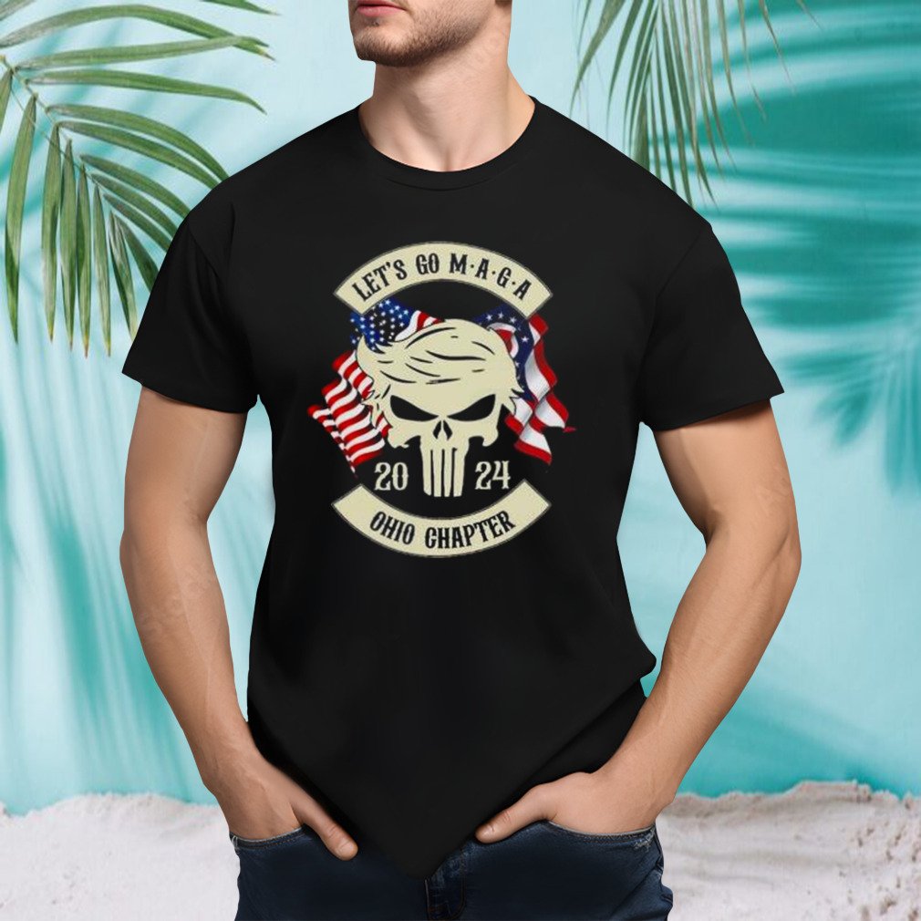 Trump Skull Let’s Go Maga 2023 Ohio Chapter shirt