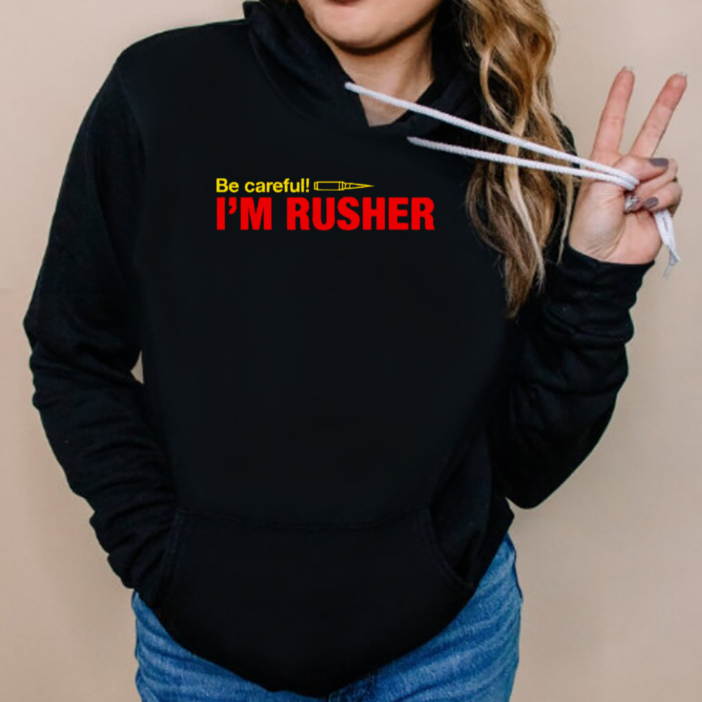 Be Careful I Am Rusher Pubg shirt 5 Hoodies