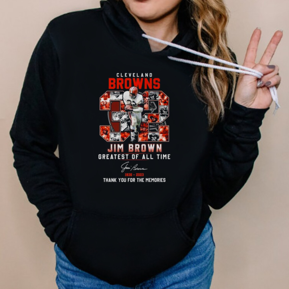 Cleveland Browns 32 Jim Brown Greatest Of All Time 1936-2023 Thank You For The Memories Signature shirt 5 Hoodies
