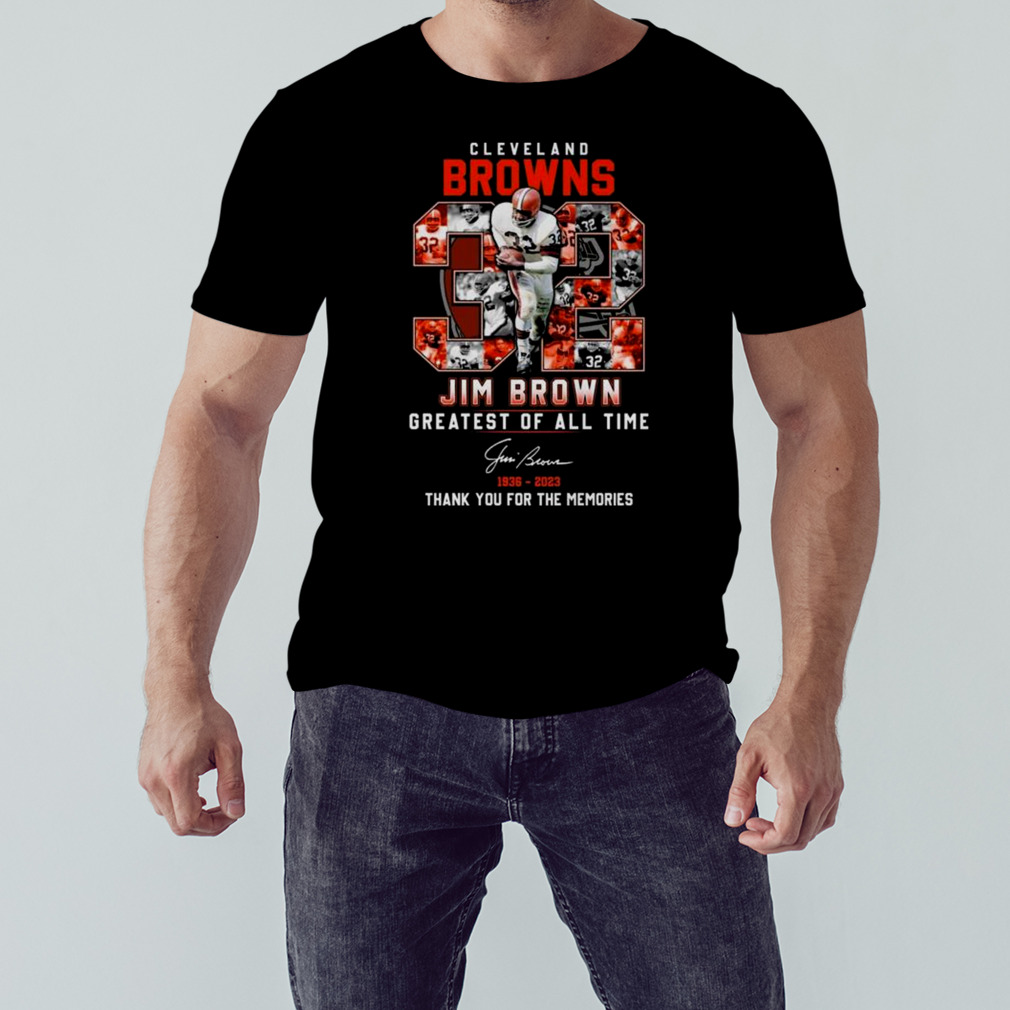 Cleveland Browns 32 Jim Brown Greatest Of All Time 1936-2023 Thank You For The Memories Signature shirt 1 Unisex tshirt