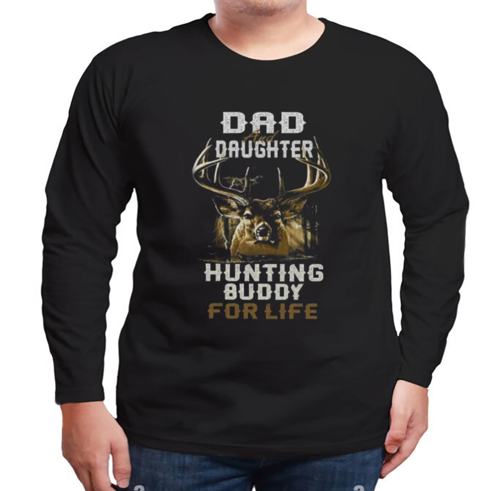 Dad and daughter hunting buddy for life shirt 3 Longsleeve tshirt