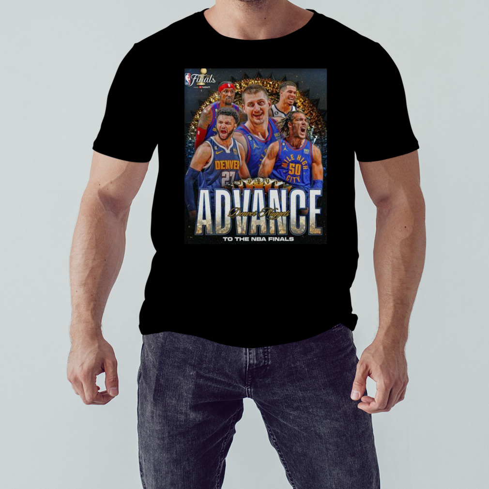 Denver Nuggets Advance To The NBA Finals 2023 Shirt