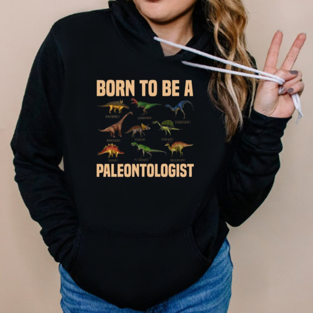 Dinosaurs born to be a paleontologist happy father’s day shirt 5 Hoodies