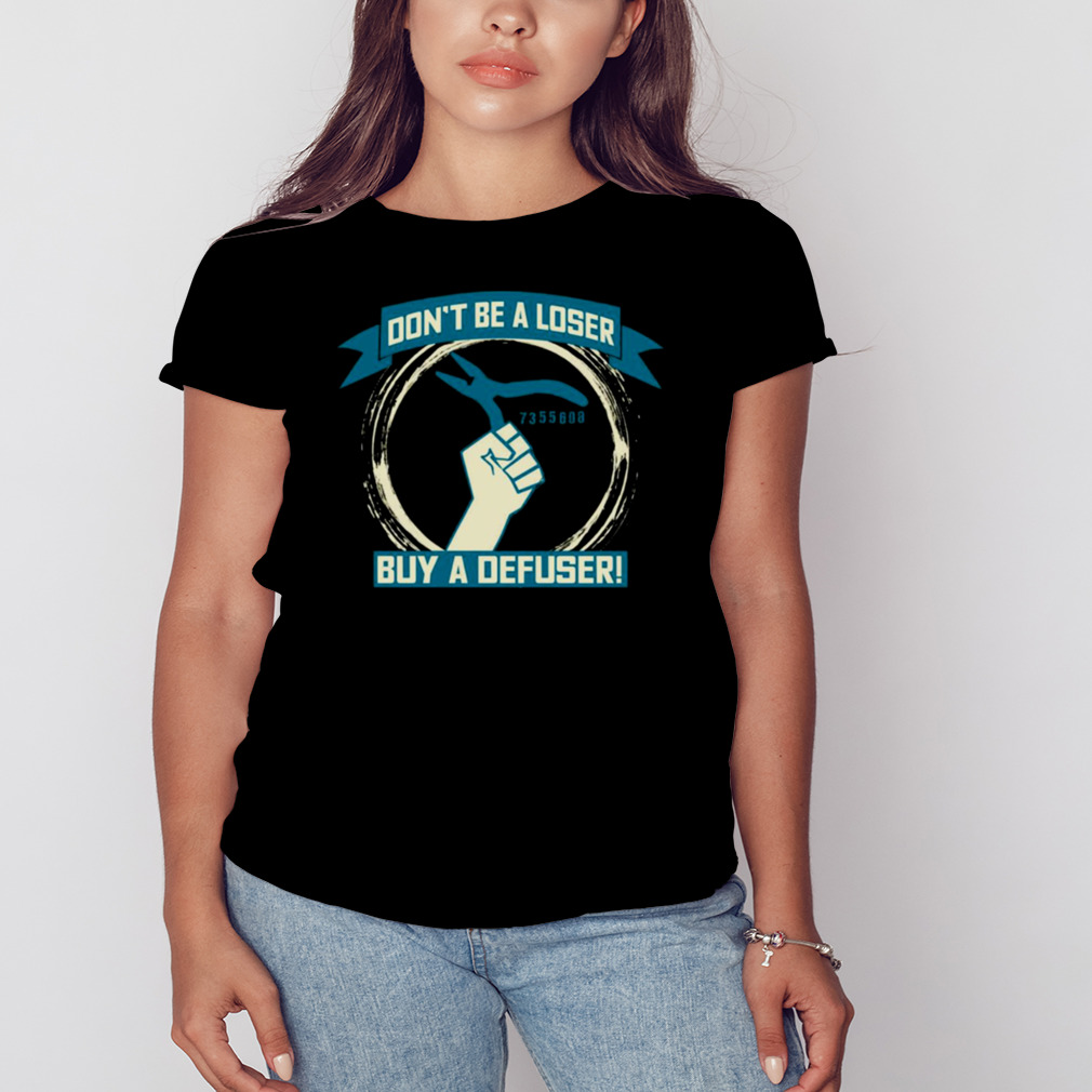 Don’t Be A Loser Buy A Defuser Counter Strike shirt 2 Women's tshirt